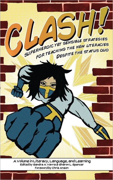 Cover for Sandra a Vavra · Clash! Superheroic Yet Sensible Strategies for Teaching the New Literacies Despite the Status Quo (Hc) (Hardcover Book) (2011)