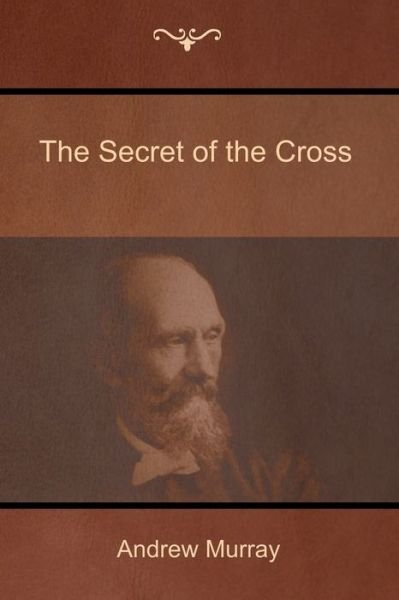 Cover for Andrew Murray · The Secret of the Cross (Taschenbuch) (2016)