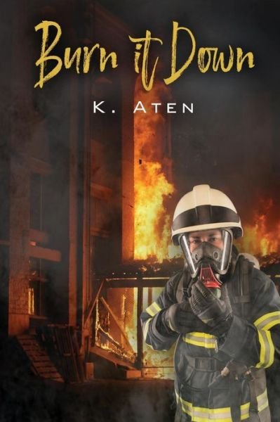 Cover for K Aten · Burn It Down (Paperback Book) (2019)