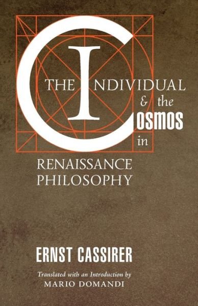 The Individual and the Cosmos in Renaissance Philosophy - Ernst Cassirer - Books - Angelico Press - 9781621385189 - March 12, 2020