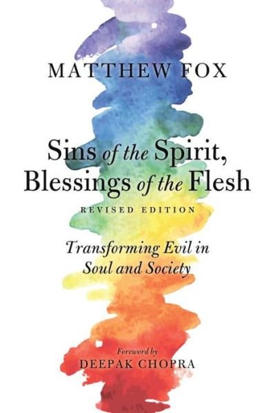 Cover for Matthew Fox · Sins of the Spirit, Blessings of the Flesh, Revised Edition: Transforming Evil in Soul and Society (Paperback Book) [Revised edition] (2016)