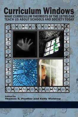 Cover for Thomas S Poetter · Curriculum Windows: What Curriculum Theorists of the 1970s Can Teach Us About Schools and Society Today (Paperback Book) (2015)
