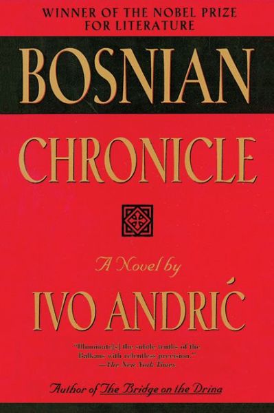 Cover for Ivo Andric · Bosnian Chronicle: a Novel (Paperback Book) (2015)