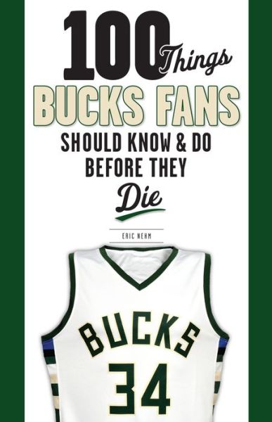 Cover for Eric Nehm · 100 Things Bucks Fans Should Know &amp; Do Before They Die - 100 Things...Fans Should Know (Paperback Book) (2018)