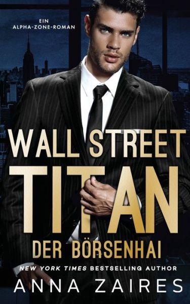 Wall Street Titan - Der Boersenhai - Anna Zaires - Books - Mozaika LLC - 9781631425189 - February 14, 2020