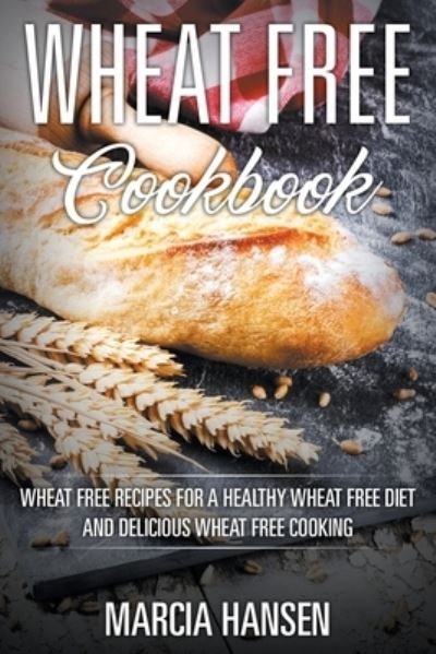 Cover for Marcia Hansen · Wheat Free Cookbook (Paperback Book) (2013)