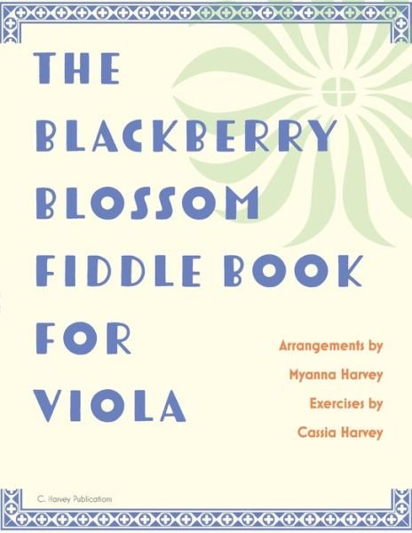 Cover for Myanna Harvey · The Blackberry Blossom Fiddle Book for Viola (Paperback Bog) (2020)