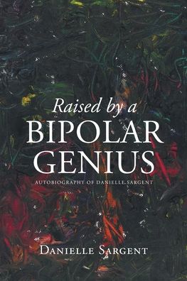 Cover for Danielle Sargent · Raised by a Bipolar Genius (Pocketbok) (2021)
