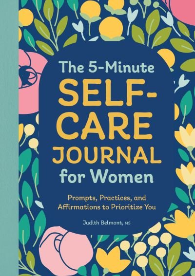 The 5-Minute Self-Care Journal for Women - Judith Belmont - Livros - Rockridge Press - 9781638781189 - 11 de janeiro de 2022