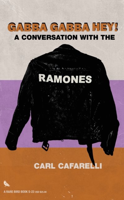 Cover for Carl Cafarelli · Gabba Gabba Hey: A Conversation With the Ramones (Hardcover Book) (2023)