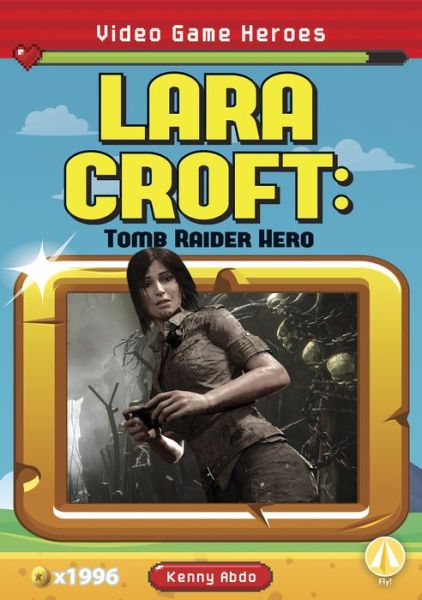 Cover for Kenny Abdo · Video Game Heroes: Lara Croft: Tomb Raider Hero (Paperback Book) (2020)