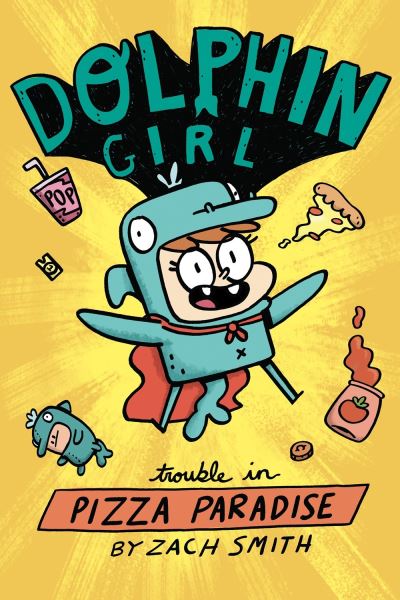 Dolphin Girl 1: Trouble in Pizza Paradise! - Dolphin Girl - Zach Smith - Books - Pixel+Ink - 9781645950189 - October 13, 2020