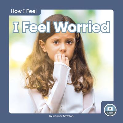 I Feel Worried - How I Feel - Connor Stratton - Livres - North Star Editions - 9781646193189 - 2021