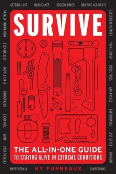 Cover for Ky Furneaux · Survive: The All-In-One Guide to Staying Alive in Extreme Conditions (Bushcraft, Wilderness, Outdoors, Camping, Hiking, Orienteering) (Paperback Book) (2022)