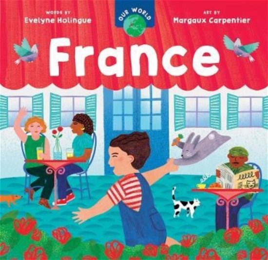 Cover for Evelyne Holingue · Our World: France - Our World (Board book) (2022)