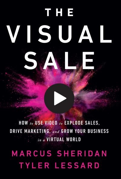 Cover for Marcus Sheridan · The Visual Sale: How to Use Video to Explode Sales, Drive Marketing, and Grow Your Business in a Virtual World (Paperback Book) (2020)