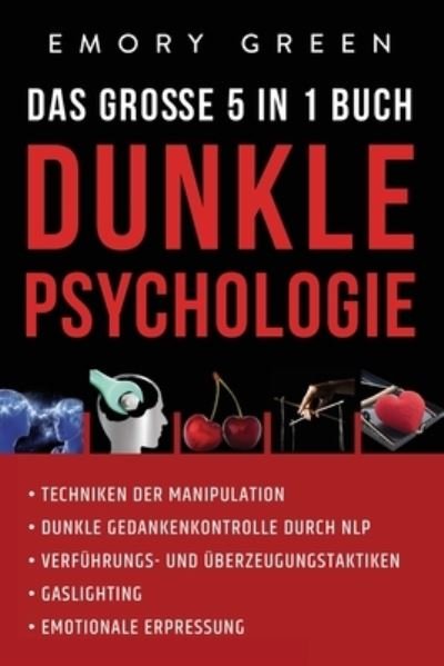 Cover for Emory Green · Dunkle Psychologie - Das grosse 5 in 1 Buch (Paperback Book) (2020)