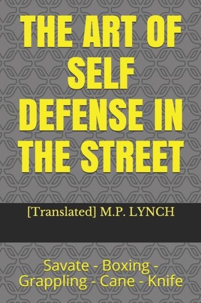 [translated] M P Lynch · The Art of Self Defense in the Street (Paperback Bog) (2020)