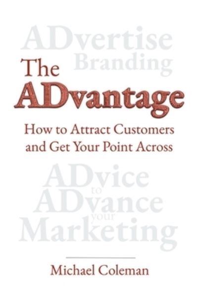 Cover for Michael Coleman · The ADvantage: How to Attract Customers and Get Your Point Across (Taschenbuch) (2021)