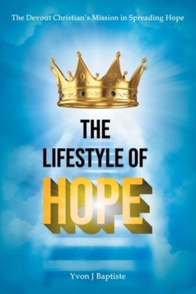 Cover for Yvon J Baptiste · The Devout Christian's Mission in Spreading Hope (Pocketbok) (2021)