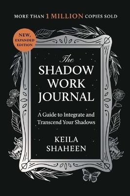 The Shadow Work Journal: A Guide to Integrate and Transcend Your Shadows - Keila Shaheen - Livres - Atria/Primero Sueno Press - 9781668069189 - 23 avril 2024
