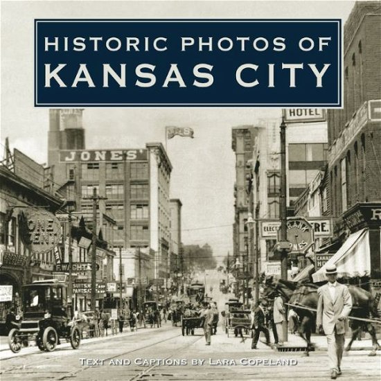 Cover for Lara Copeland · Historic Photos of Kansas City - Historic Photos (Hardcover bog) (2006)