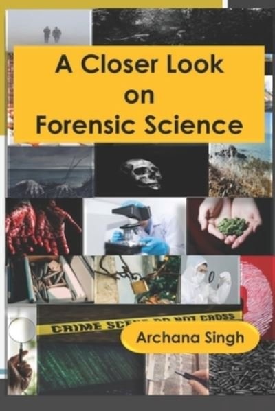 Cover for Archana Singh · A Closer Look on Forensic Science - Forensic Science (Paperback Bog) (2019)