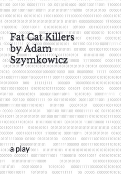 Cover for Adam Szymkowicz · Fat Cat Killers (Book) (2019)