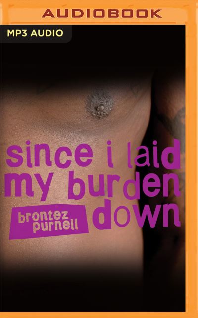 Since I Laid My Burden Down A Novel - Brontez Purnell - Music - Audible Studios on Brilliance Audio - 9781713596189 - February 2, 2021