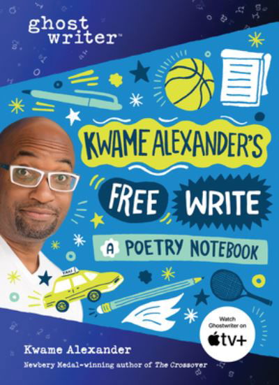 Cover for Kwame Alexander · Kwame Alexander's Free Write: A Poetry Notebook - Ghostwriter (Hardcover bog) (2020)