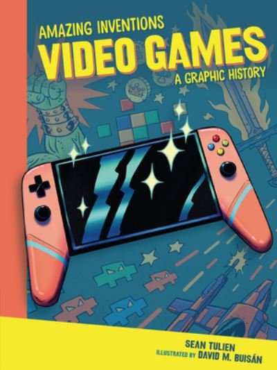 Video Games: A Graphic History - Amazing Inventions - Sean Tulien - Bøger - Lerner Publishing Group - 9781728420189 - 3. august 2021