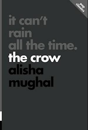 It Can't Rain All the Time: The Crow - Alisha Mughal - Books - ECW Press,Canada - 9781770418189 - August 14, 2025