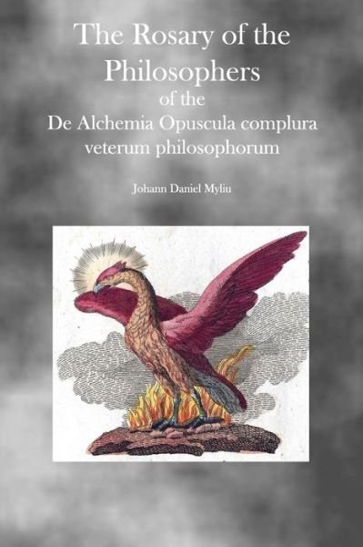The Rosary of the Philosophers - Johann Daniel Myliu - Books - Theophania Publishing - 9781770830189 - May 2, 2011