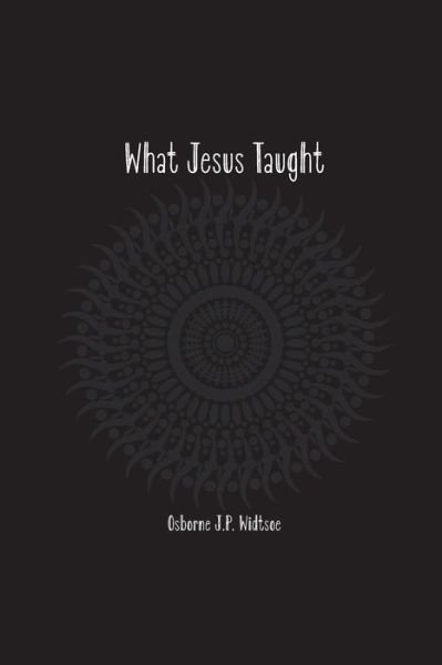 Cover for Osborne Widtsoe · What Jesus Taught (Paperback Book) (2021)