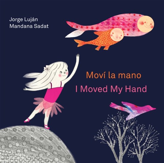 Mov la mano / I Moved My Hand - Jorge Lujn - Books - Groundwood Books Ltd ,Canada - 9781779460189 - February 20, 2025