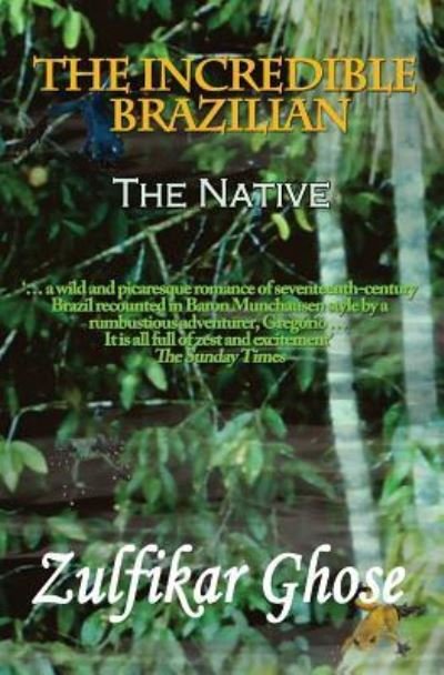 Cover for Zulfikar Ghose · The Incredible Brazilian (Paperback Book) (2017)