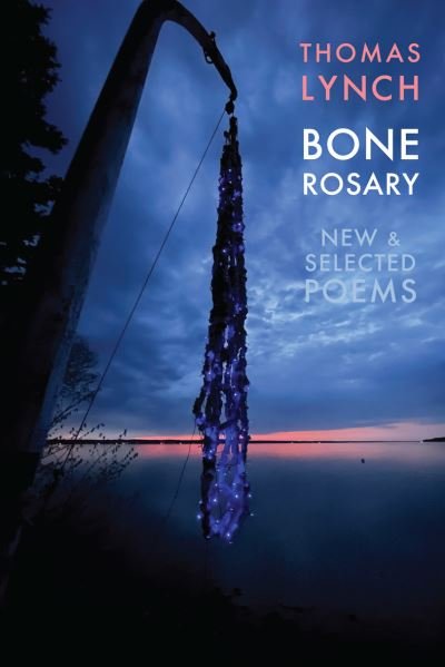Cover for Thomas Lynch · Bone Rosary: New &amp; Selected Poems (Pocketbok) [International edition] (2022)