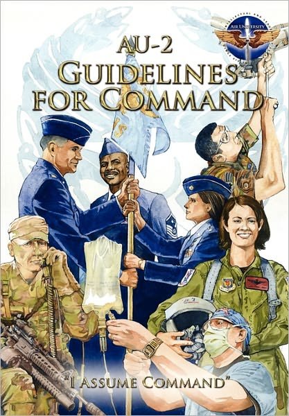 Cover for Air University Press · Au-2 Guidelines for Command: a Handbook on the Leadership of Airmen for Air Force Squadron Commanders (Paperback Book) (2008)
