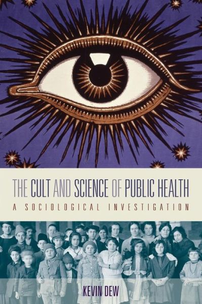 Cover for Kevin Dew · The Cult and Science of Public Health: A Sociological Investigation (Paperback Book) (2014)