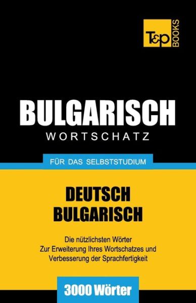 Cover for Andrey Taranov · Bulgarischer Wortschatz Für Das Selbststudium - 3000 Wörter (Paperback Bog) [German edition] (2013)