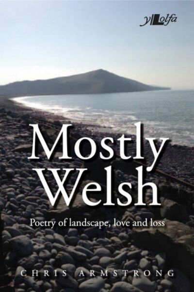 Mostly Welsh - Chris Armstrong - Books - Y Lolfa - 9781784617189 - April 5, 2019