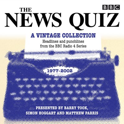Cover for BBC Radio Comedy · The News Quiz: A Vintage Collection: Archive highlights from the popular Radio 4 comedy (Lydbog (CD)) [Unabridged edition] (2018)