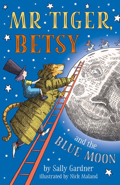 Mr Tiger, Betsy and the Blue Moon - Sally Gardner - Boeken - Bloomsbury Publishing PLC - 9781786697189 - 4 april 2019