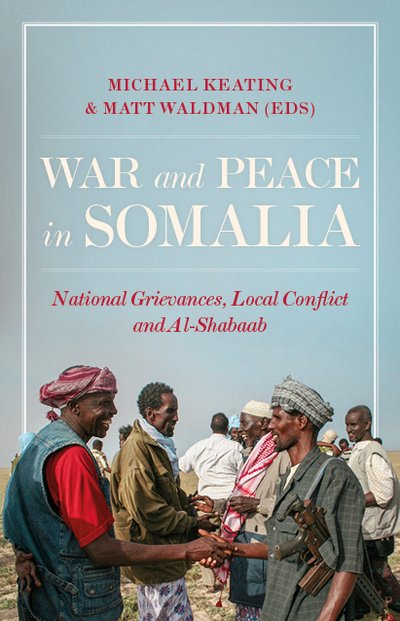 Cover for Michael Keating · War and Peace in Somalia: National Grievances, Local Conflict and Al-Shabaab (Paperback Bog) (2018)