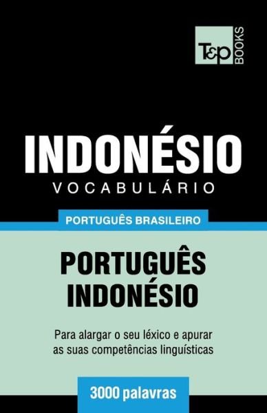 Cover for Andrey Taranov · Vocabulario Portugues Brasileiro-Indonesio - 3000 palavras (Paperback Book) (2018)