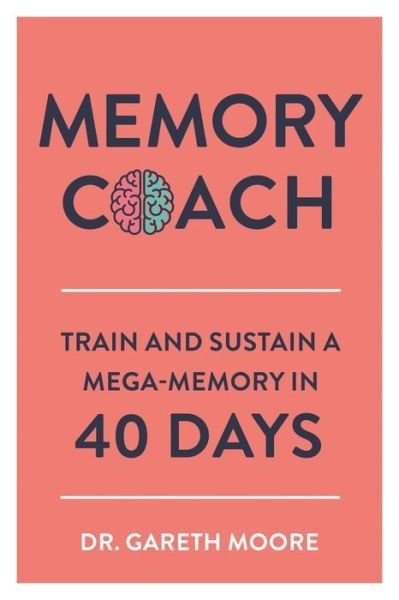 Cover for Gareth Moore · Memory Coach: Train and Sustain a Mega-Memory in 40 Days (Paperback Bog) (2019)