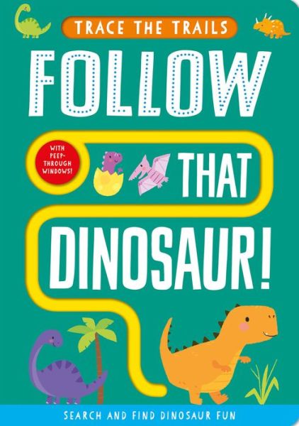 Cover for Georgie Taylor · Follow That Dinosaur! (Board book) (2020)