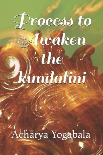 Cover for Acharya Yogabala · Process to Awaken the Kundalini (Paperback Book) (2018)