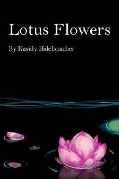 Cover for Kasidy Bidelspacher · Lotus Flowers (Paperback Book) (2019)