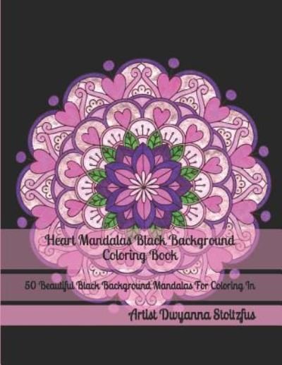 Cover for Dwyanna Stoltzfus · Heart Mandalas Black Background Coloring Book (Pocketbok) (2019)